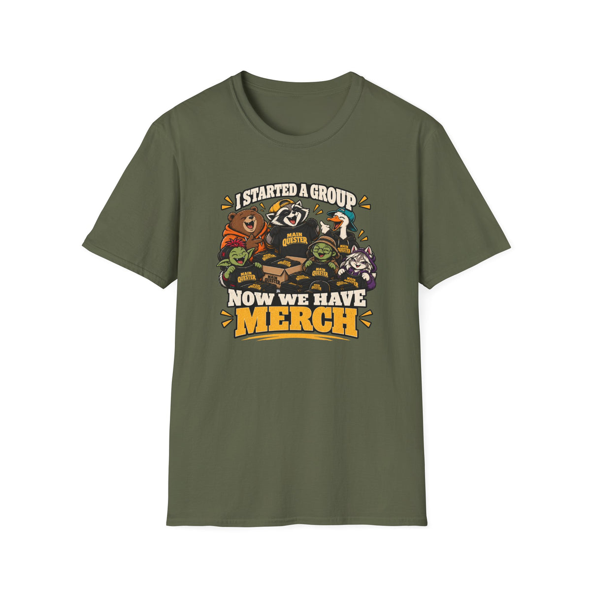 I Started A Group Now We Have Merch T-Shirt