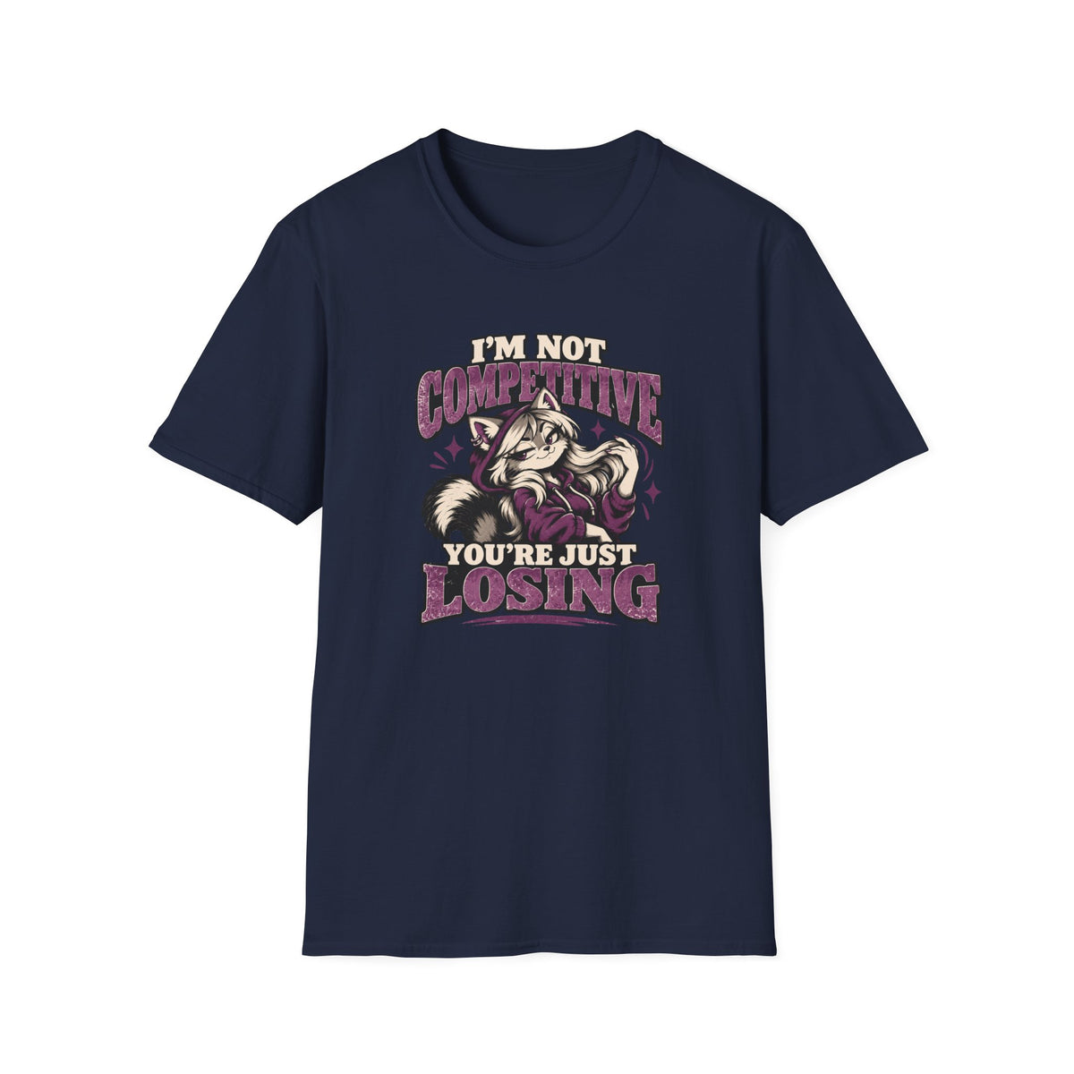 I'm Not Competitive You're Just Losing T-Shirt