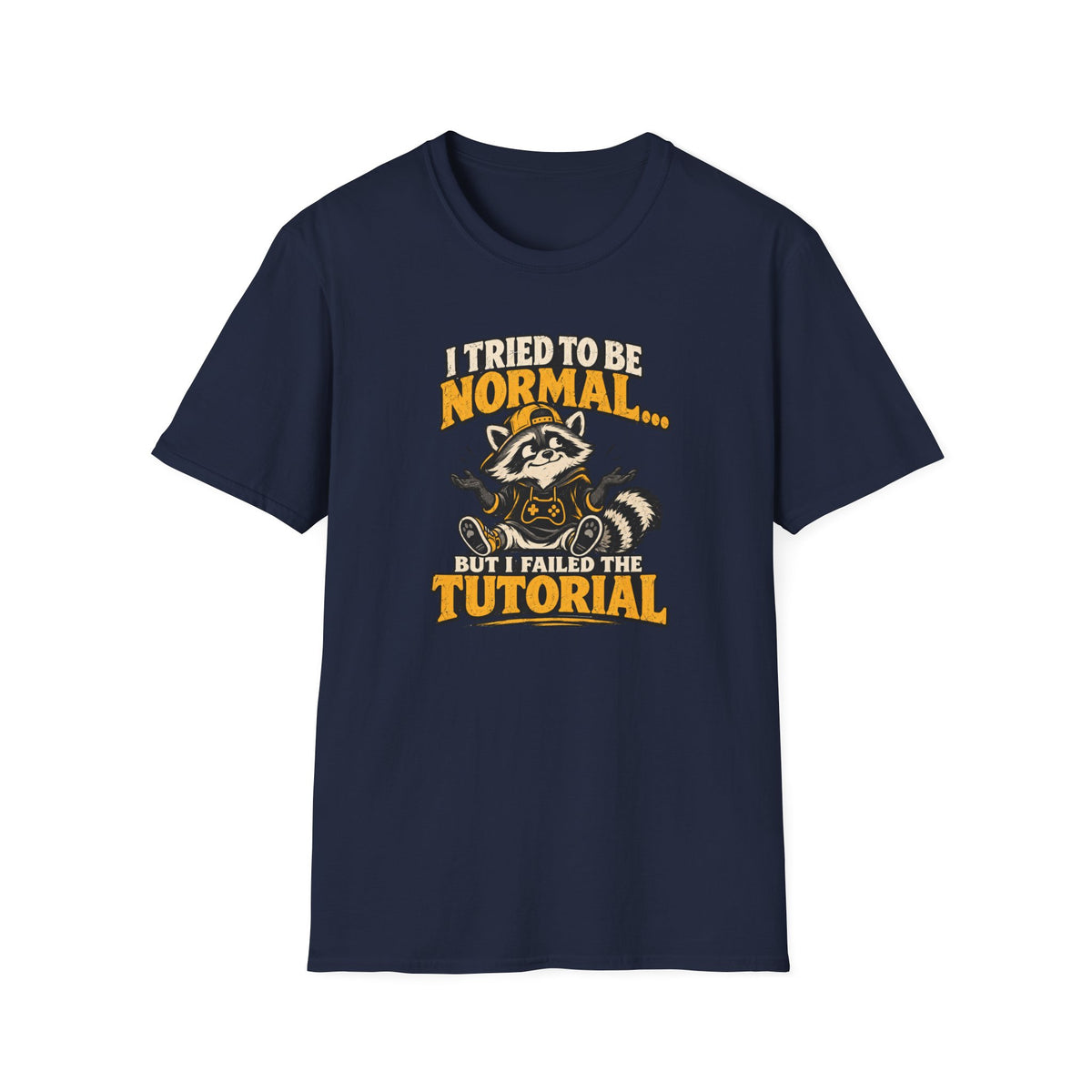 I Tried To Be Normal... But I Failed The Tutorial T-Shirt