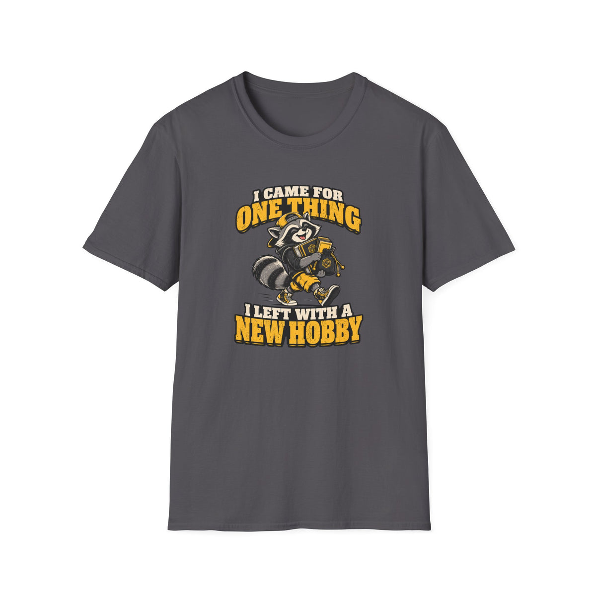 I Came For One Thing I Left With A New Hobby T-Shirt