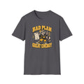 Bad Plan Great Energy T-Shirt