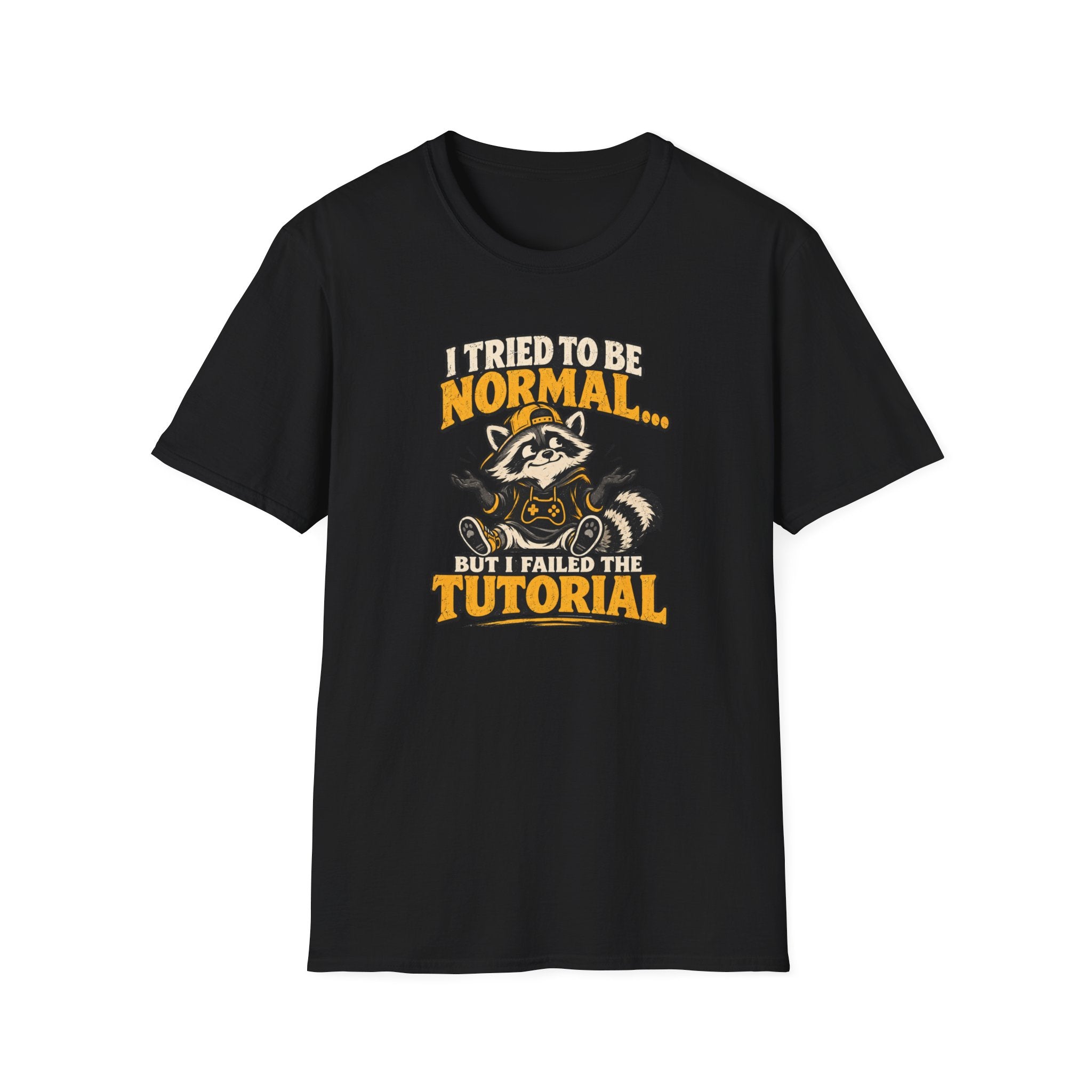 I Tried To Be Normal... But I Failed The Tutorial T-Shirt