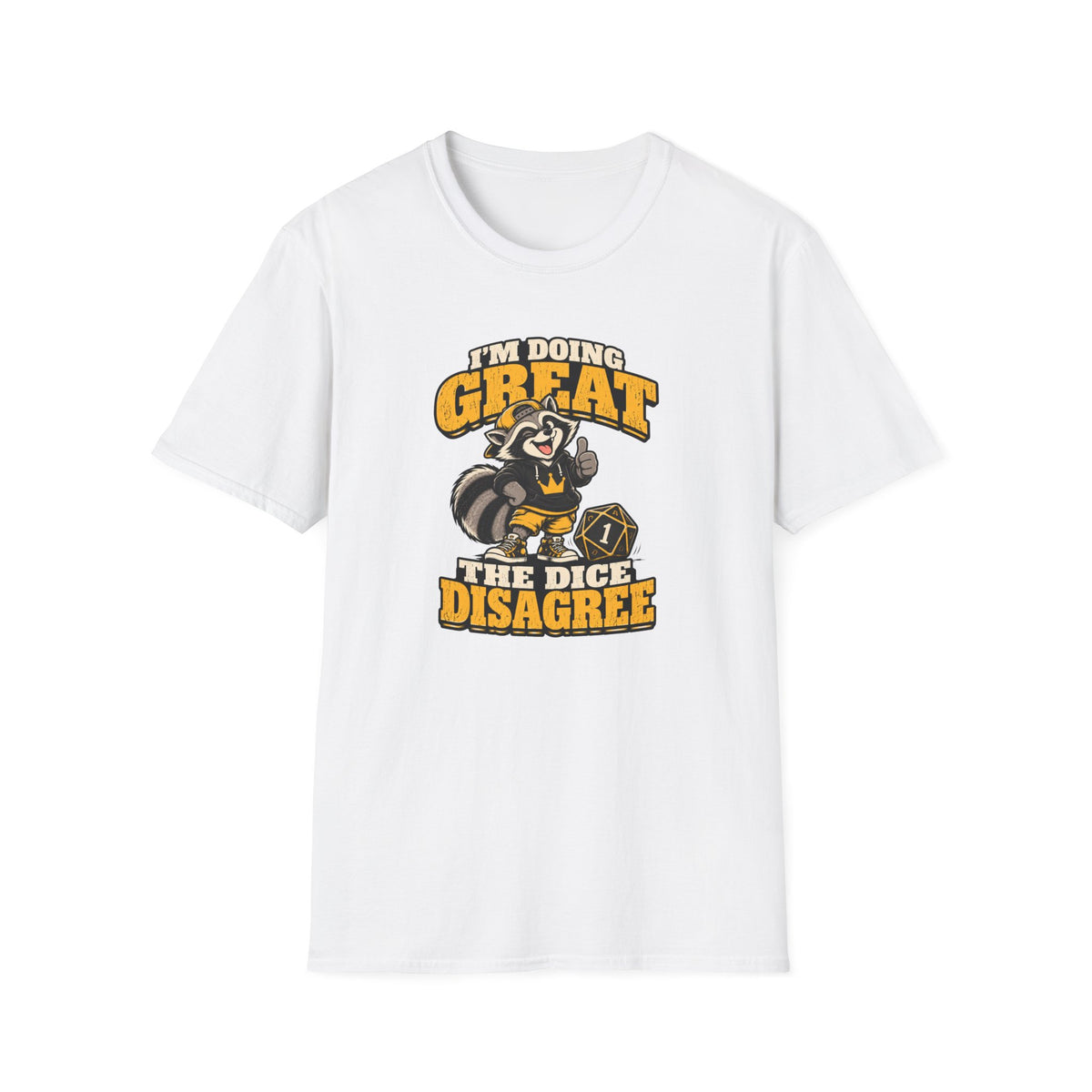 I'm Doing Great The Dice Disagree T-Shirt