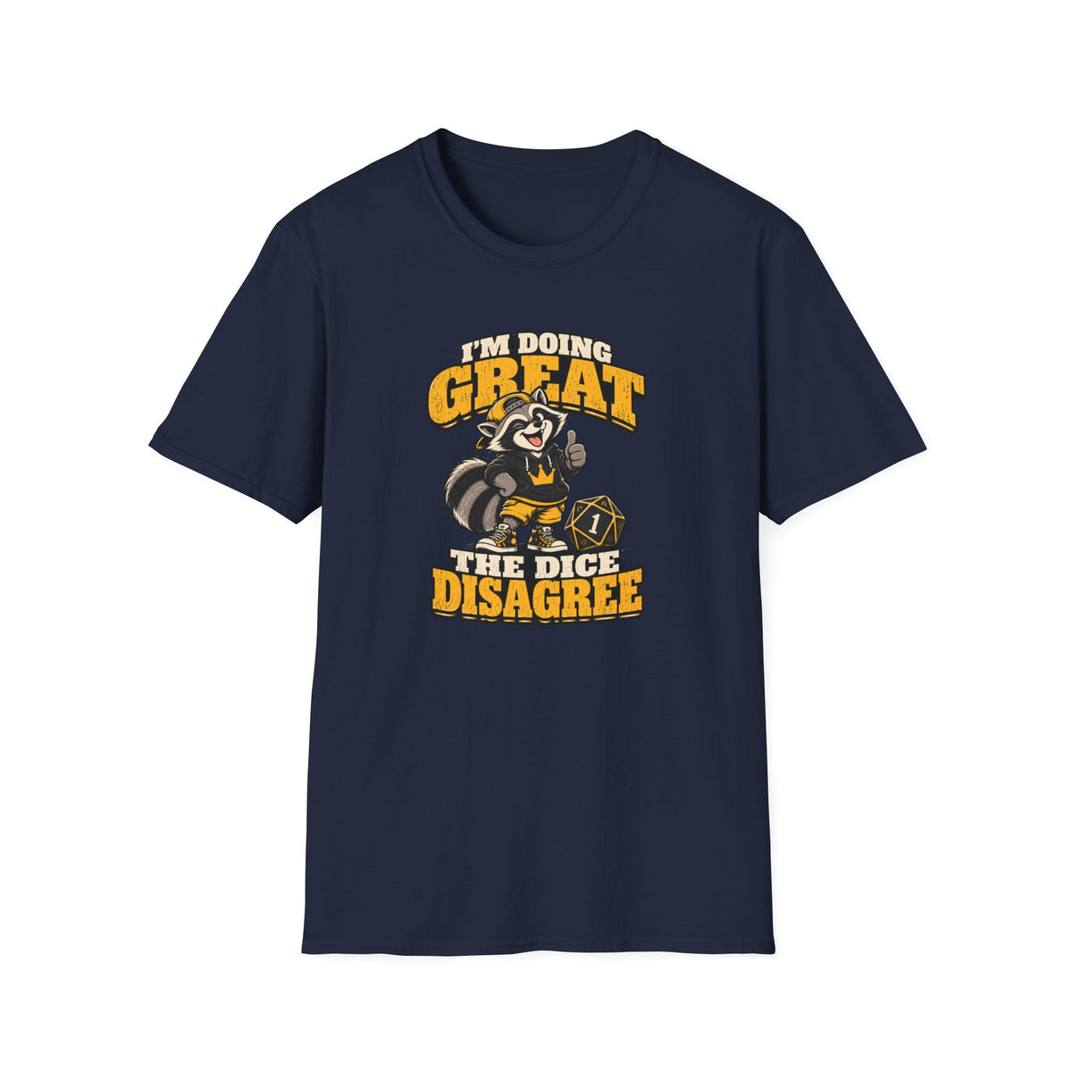 I'm Doing Great The Dice Disagree T-Shirt