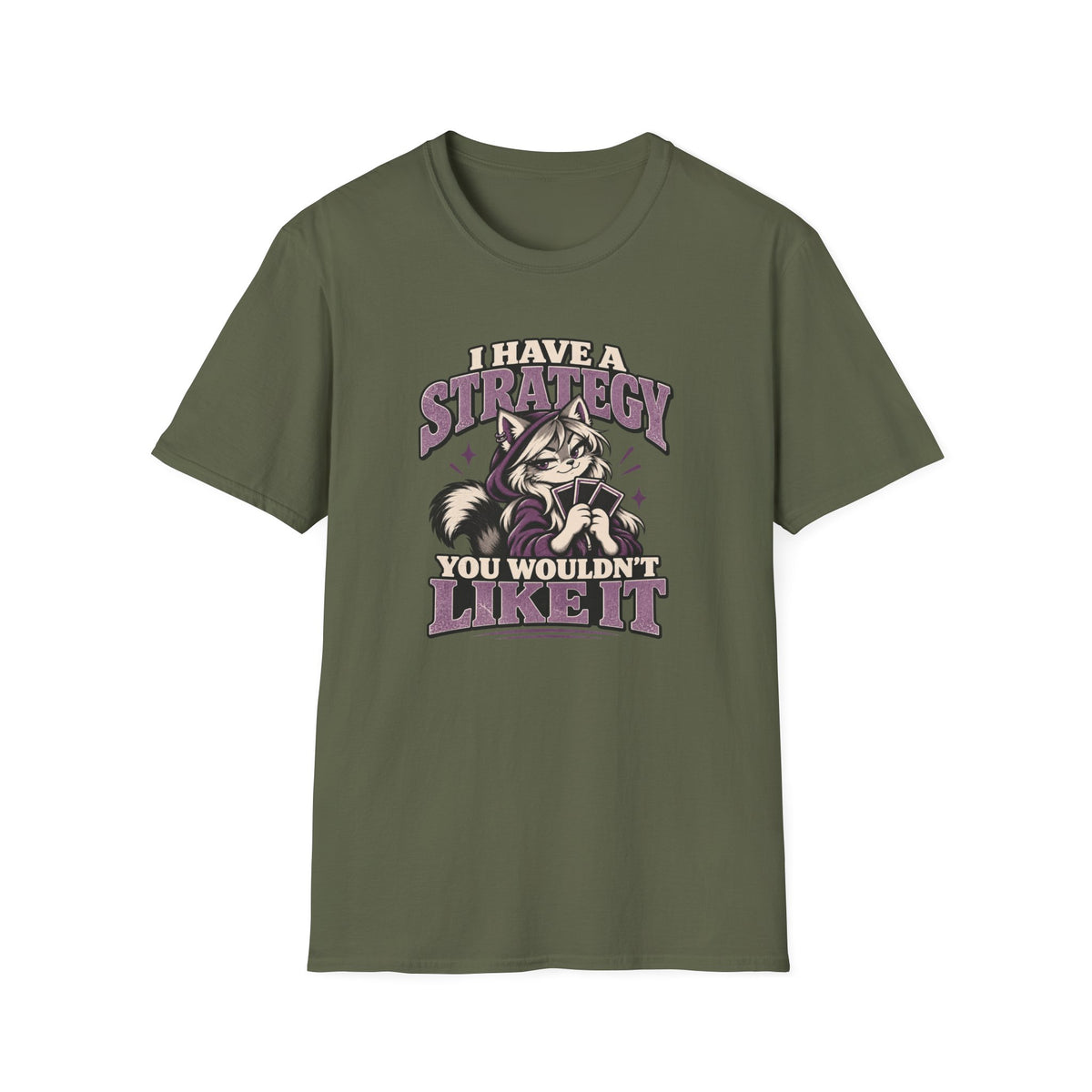 I Have A Strategy You Wouldn't Like It T-Shirt
