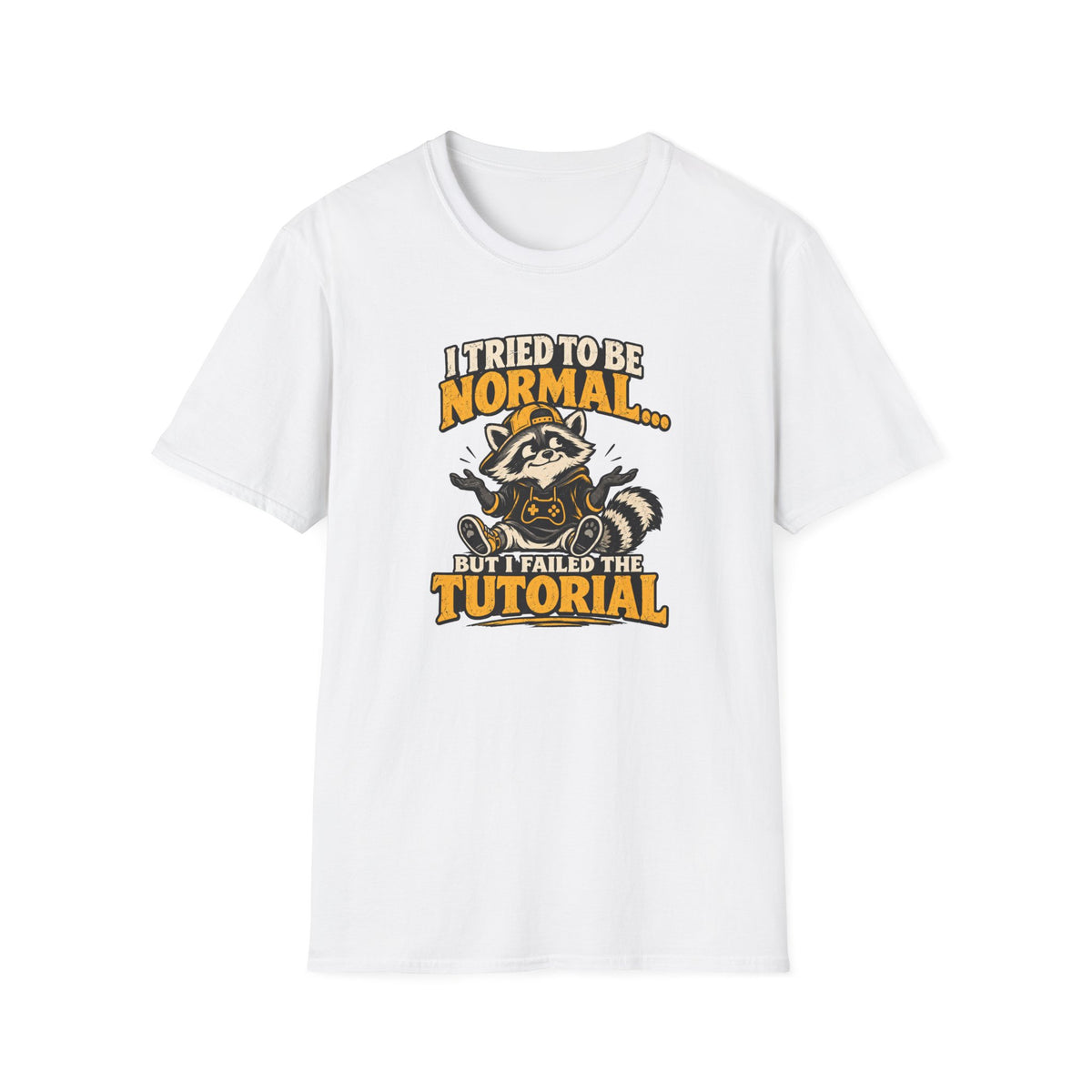 I Tried To Be Normal... But I Failed The Tutorial T-Shirt